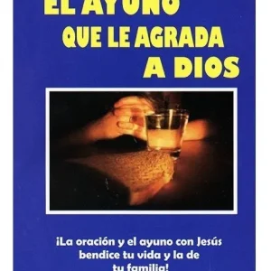El Ayuno Que Le Agrada A Dios